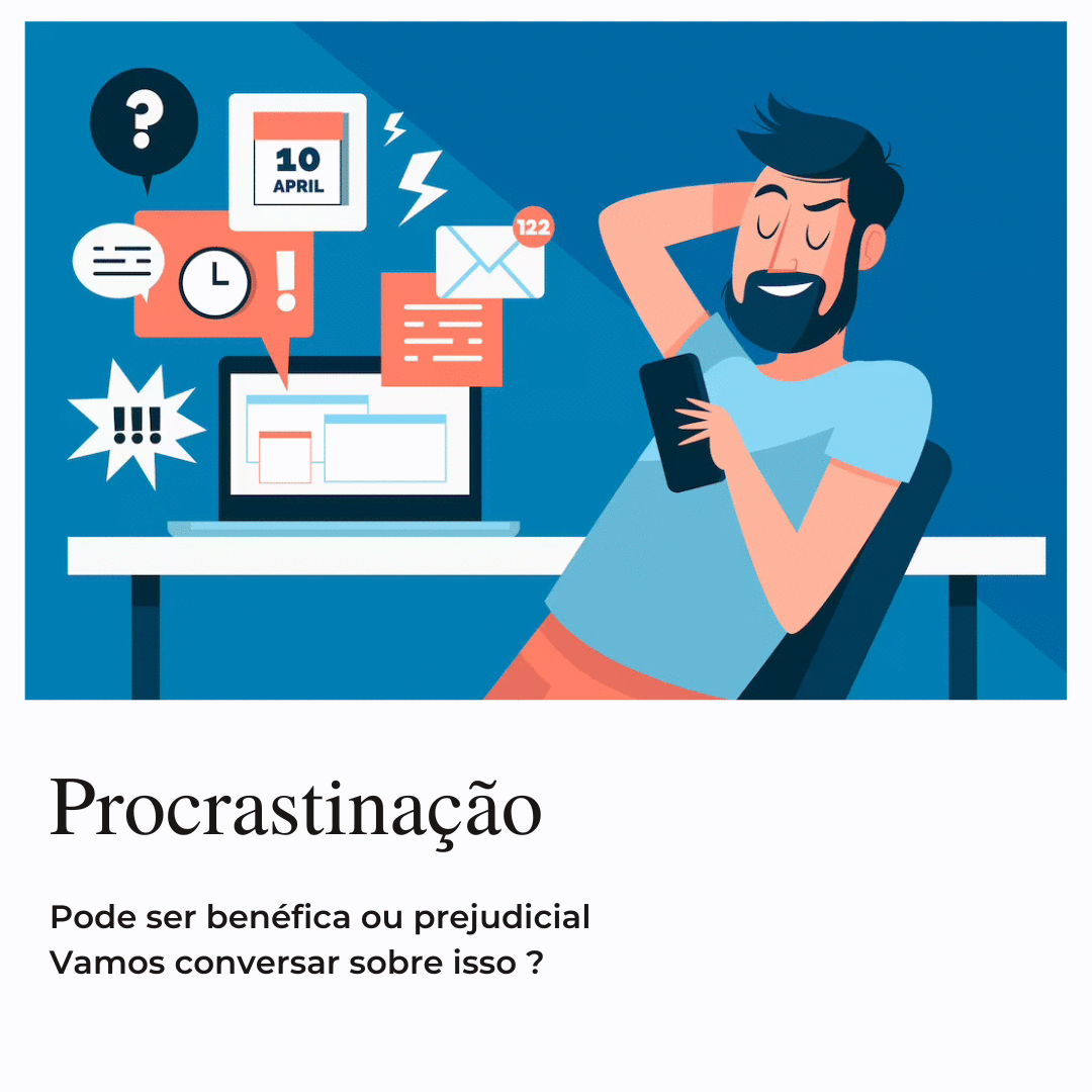 Procrastinação - Identifique se ela é benéfica ou prejudicial 