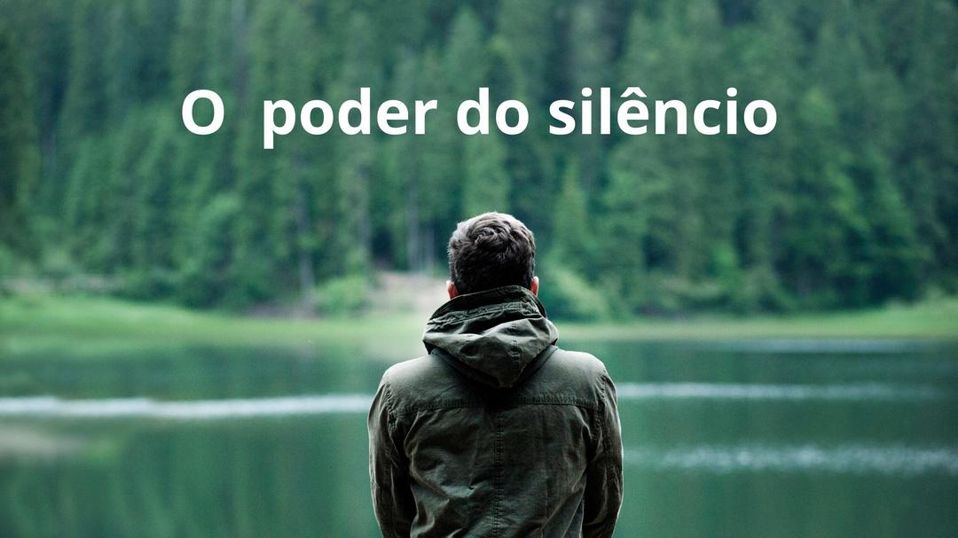 O poder do silêncio